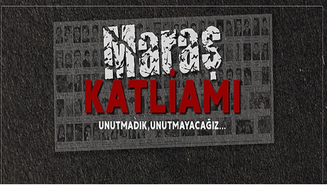 MARAŞ KATLİAMI!.. UNUTMADIK!.. UNUTMAYACAĞIZ!.. UNUTTURMAYACAĞIZ!..